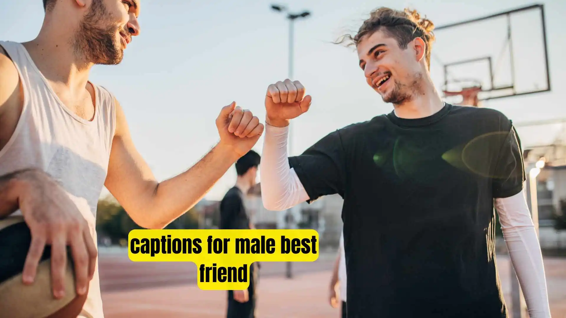 captions for male best friend
