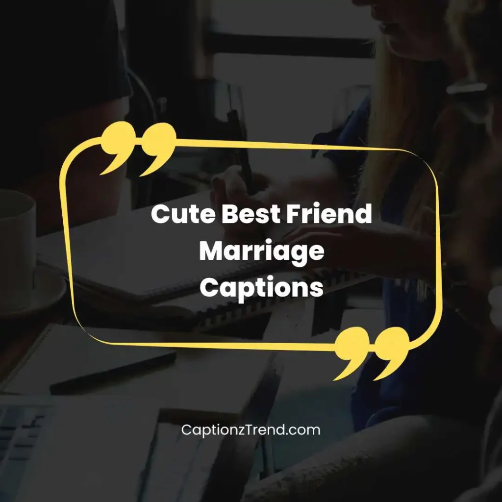 Cute Best Friend Marriage Captions