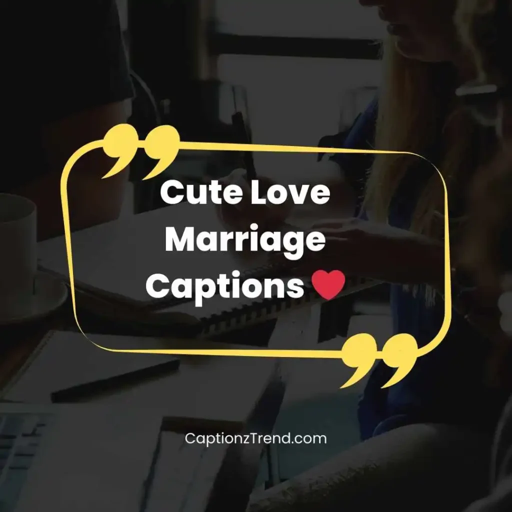 Cute Love Marriage Captions ❤️