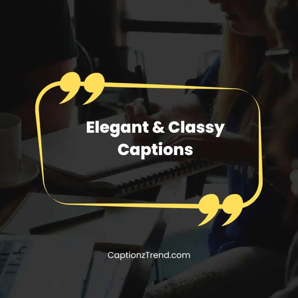 Elegant & Classy Captions