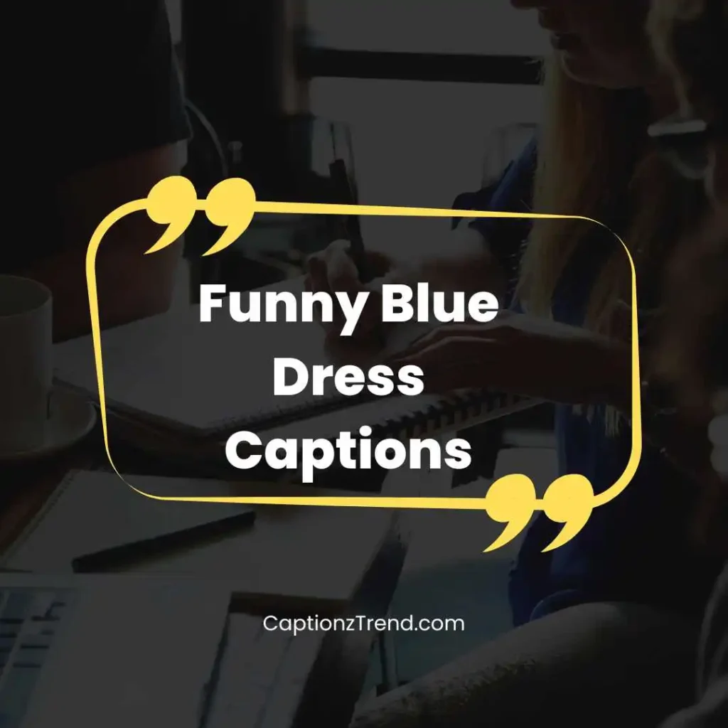 Funny Blue Dress Captions