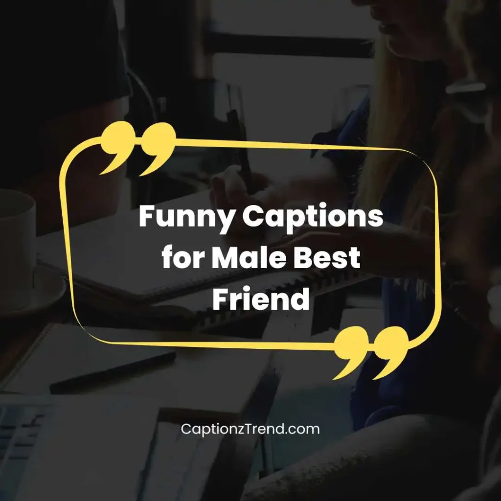 Funny Captions for Male Best Friend
