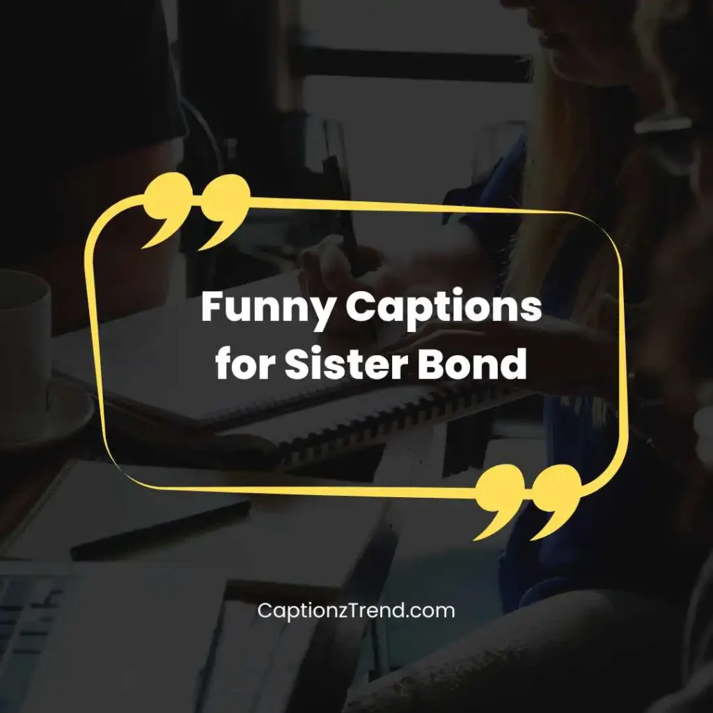 Funny Captions for Sister Bond
