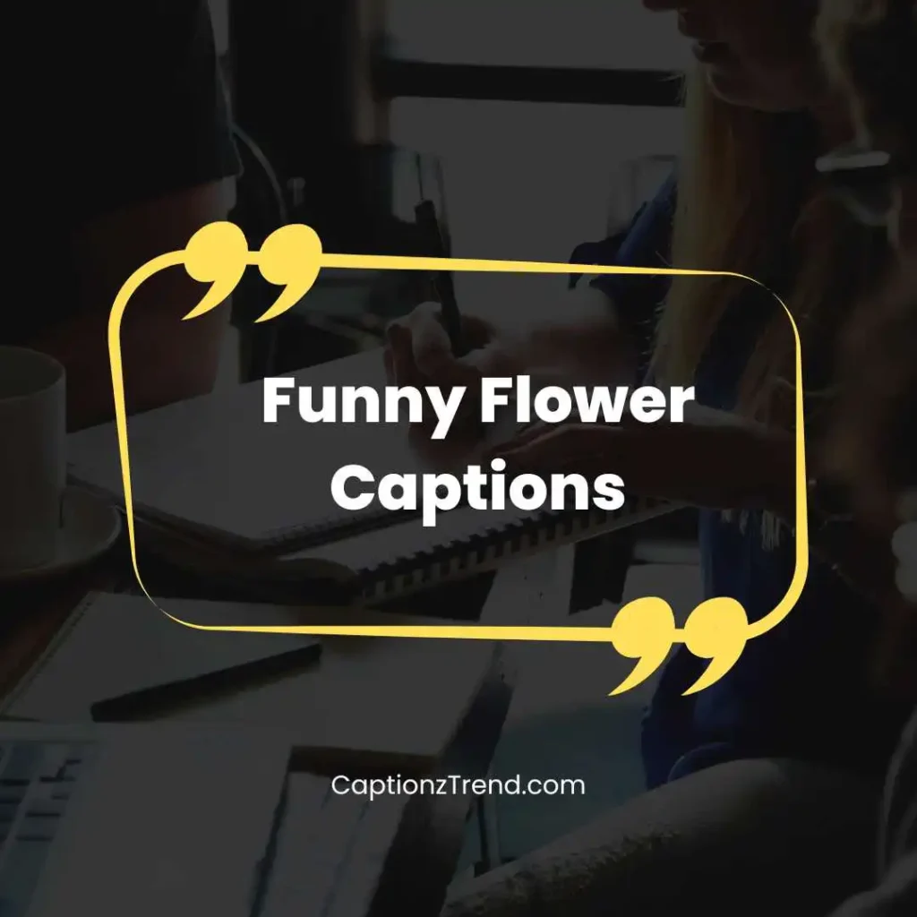 Funny Flower Captions