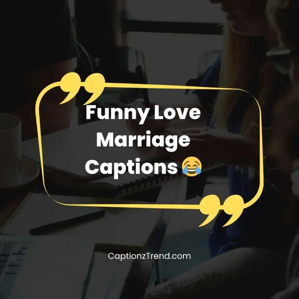 Funny Love Marriage Captions 😂