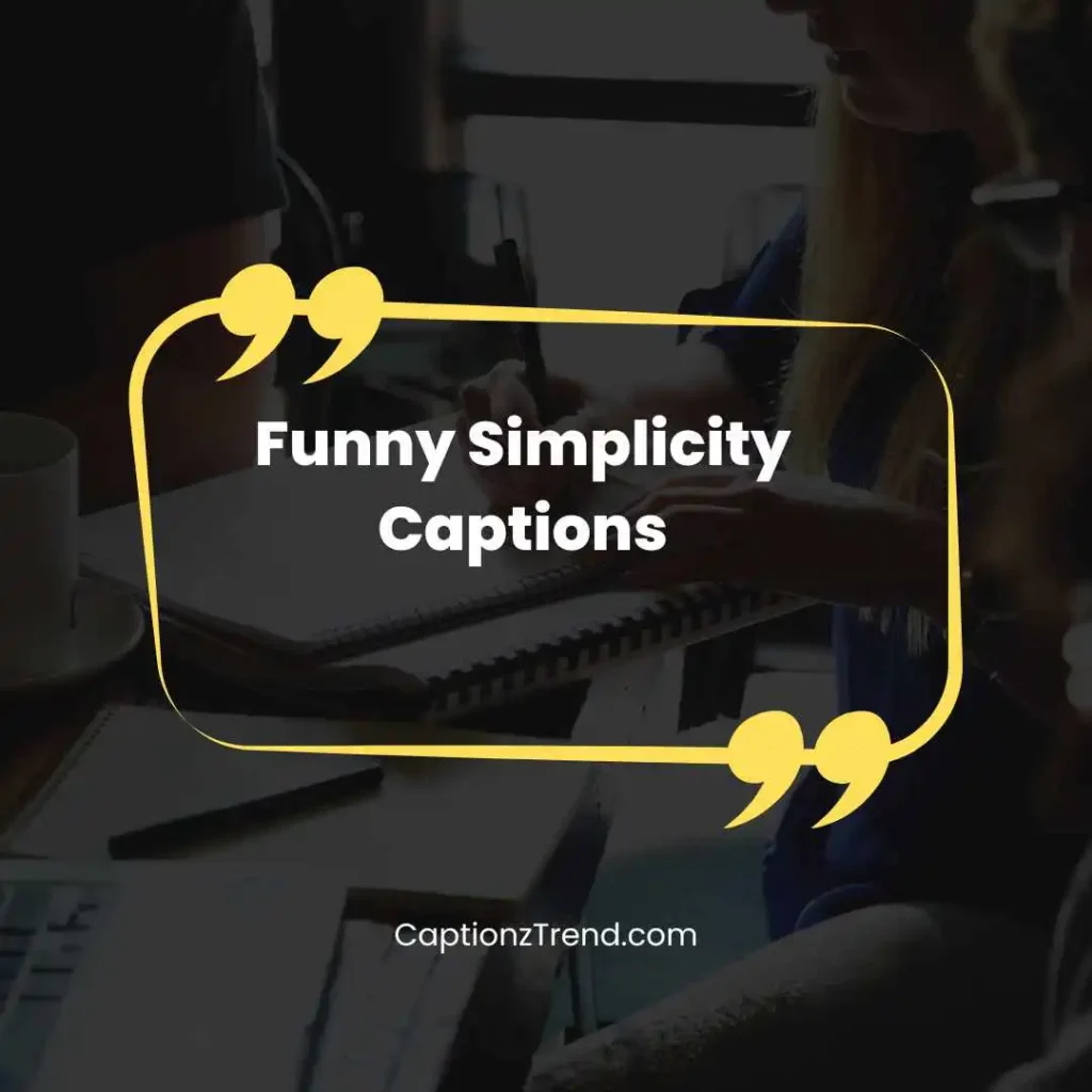 Funny Simplicity Captions