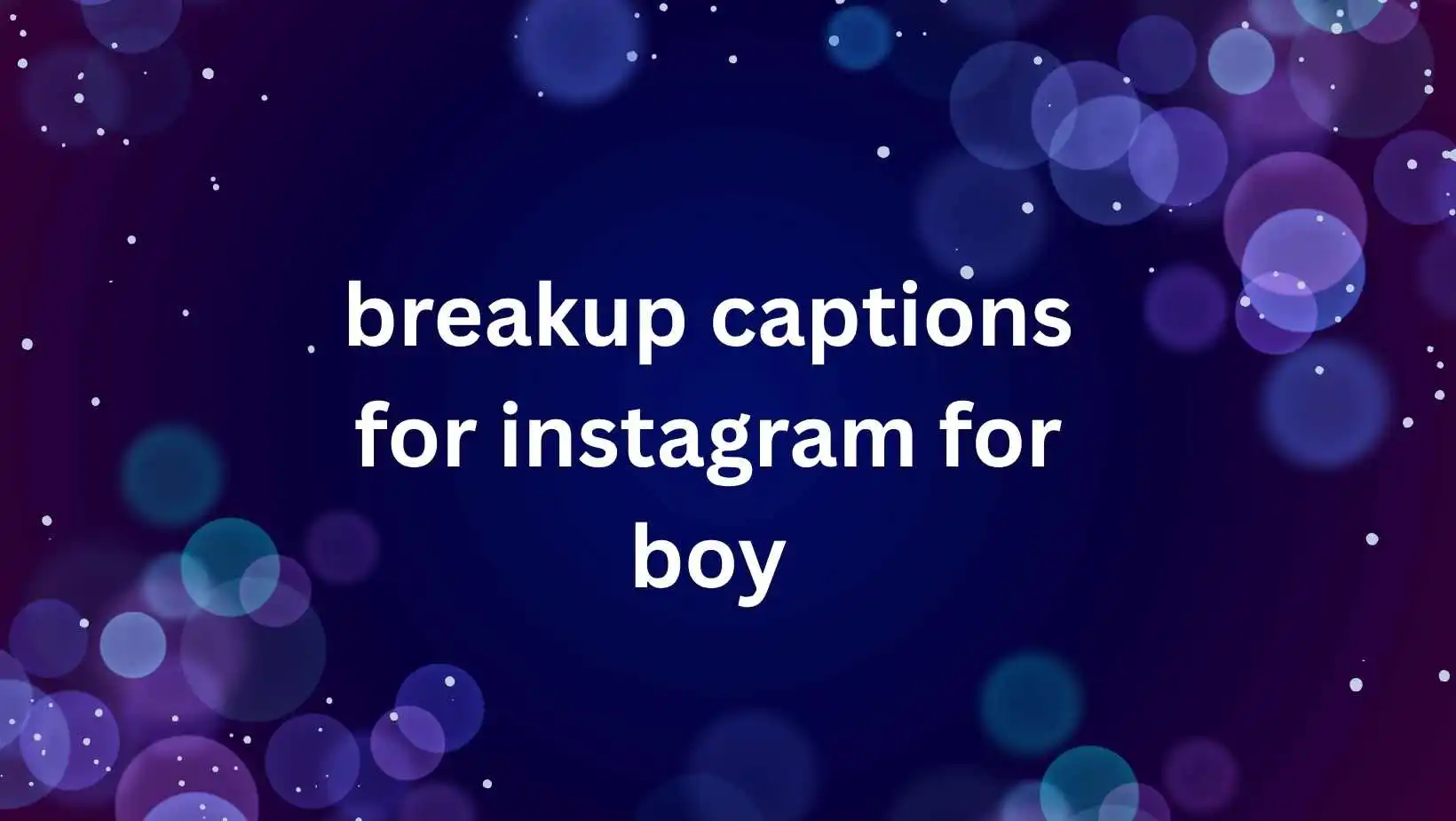 breakup captions for instagram for boy