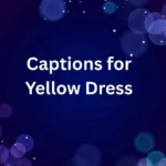 Captions for Yellow Dress