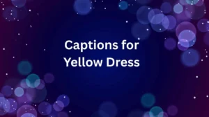 Captions for Yellow Dress