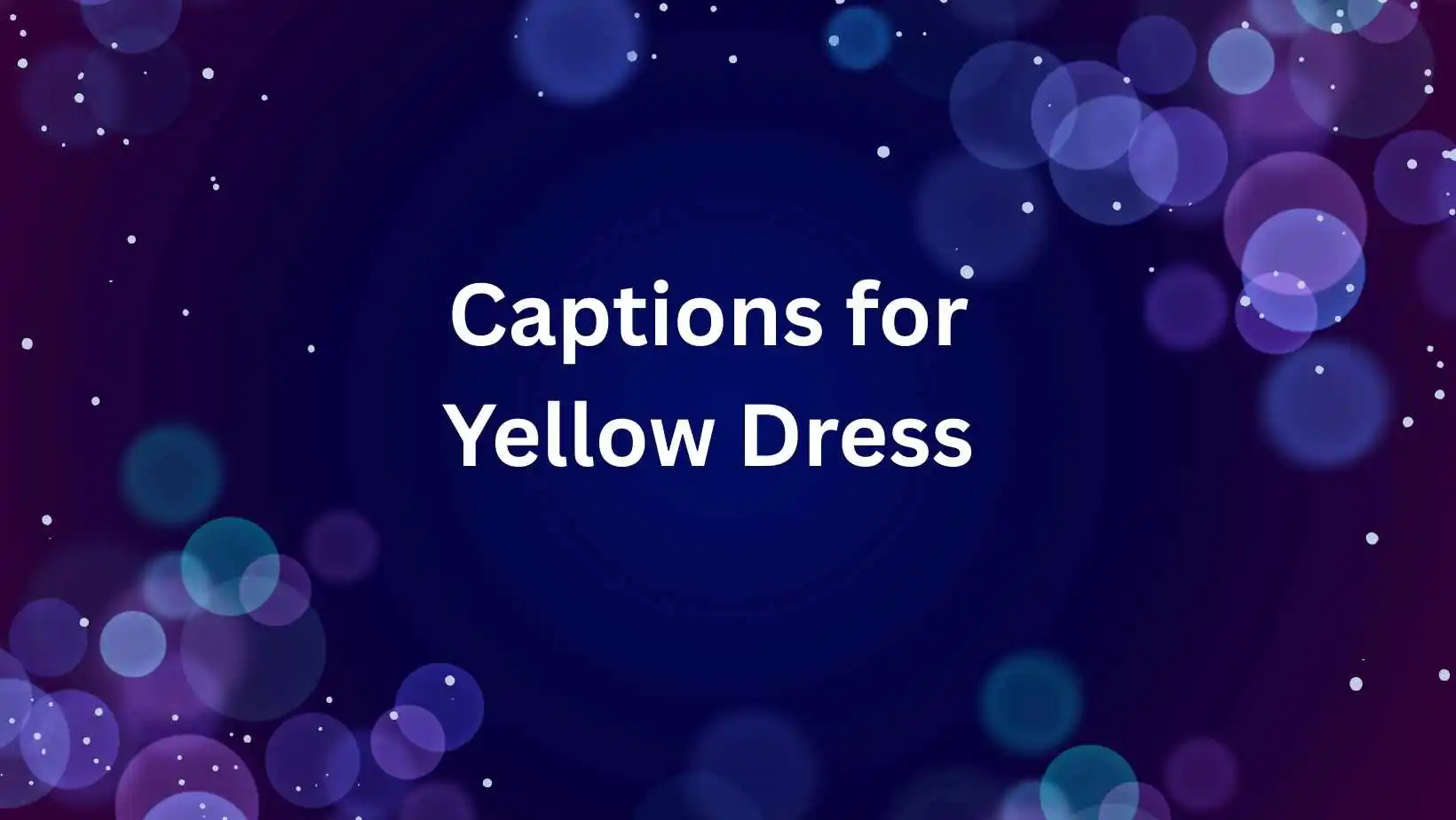 Captions for Yellow Dress