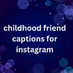 childhood friend captions for instagram