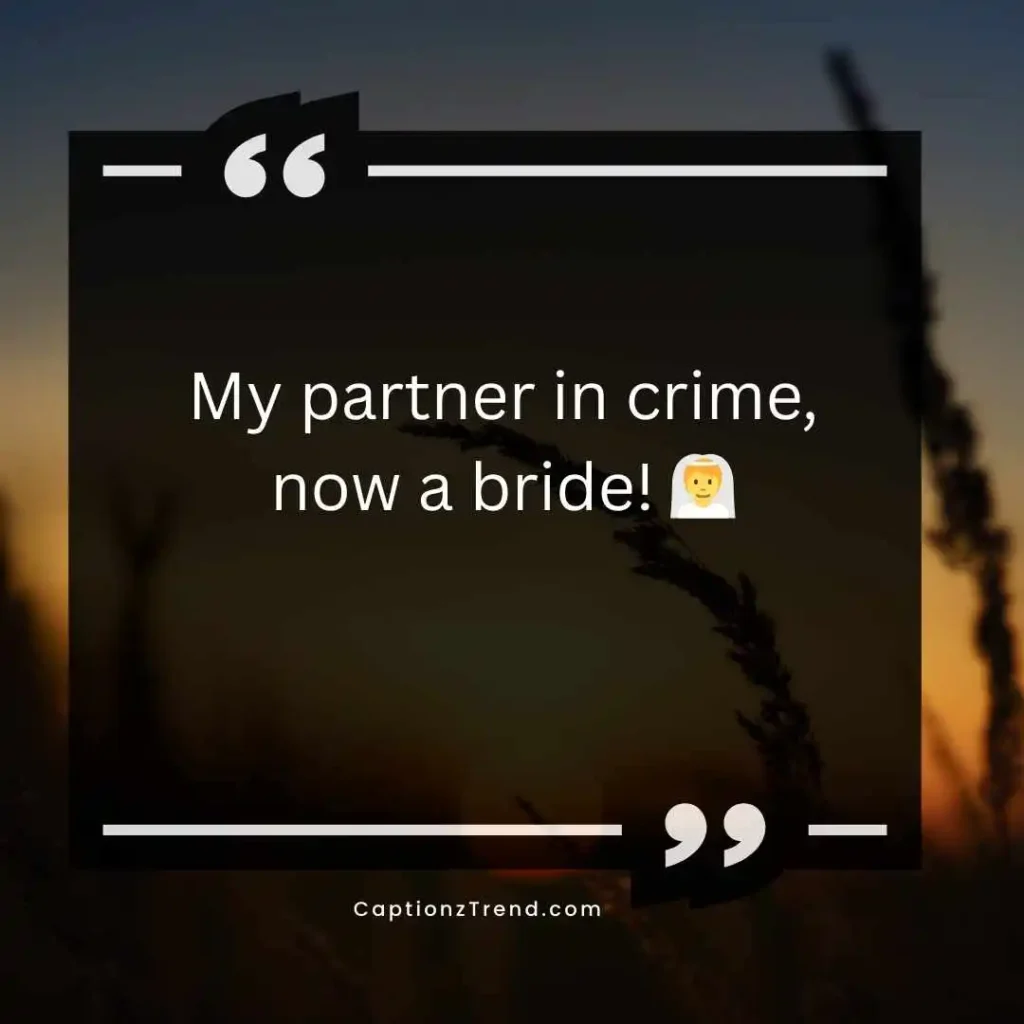 Cute Bride to Be Captions for Best Friend