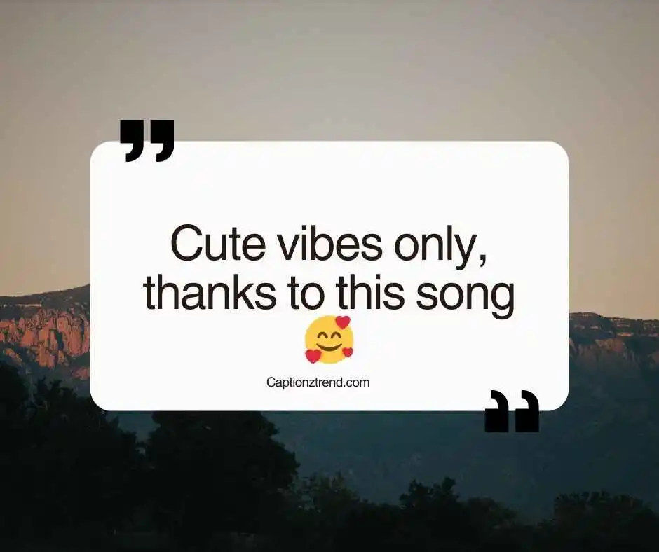 Cute Songs Captions for Instagram