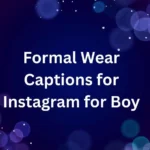 Formal Wear Captions for Instagram for Boy