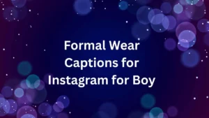 Formal Wear Captions for Instagram for Boy