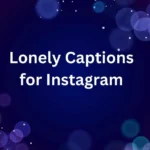 Lonely Captions for Instagram