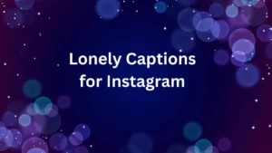 Lonely Captions for Instagram