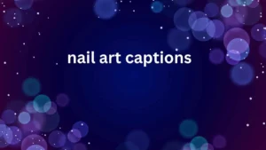 nail art captions