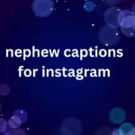 nephew captions for instagram