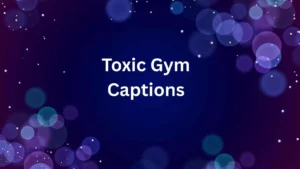Toxic Gym Captions