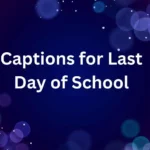 captions for last day of school