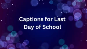 captions for last day of school