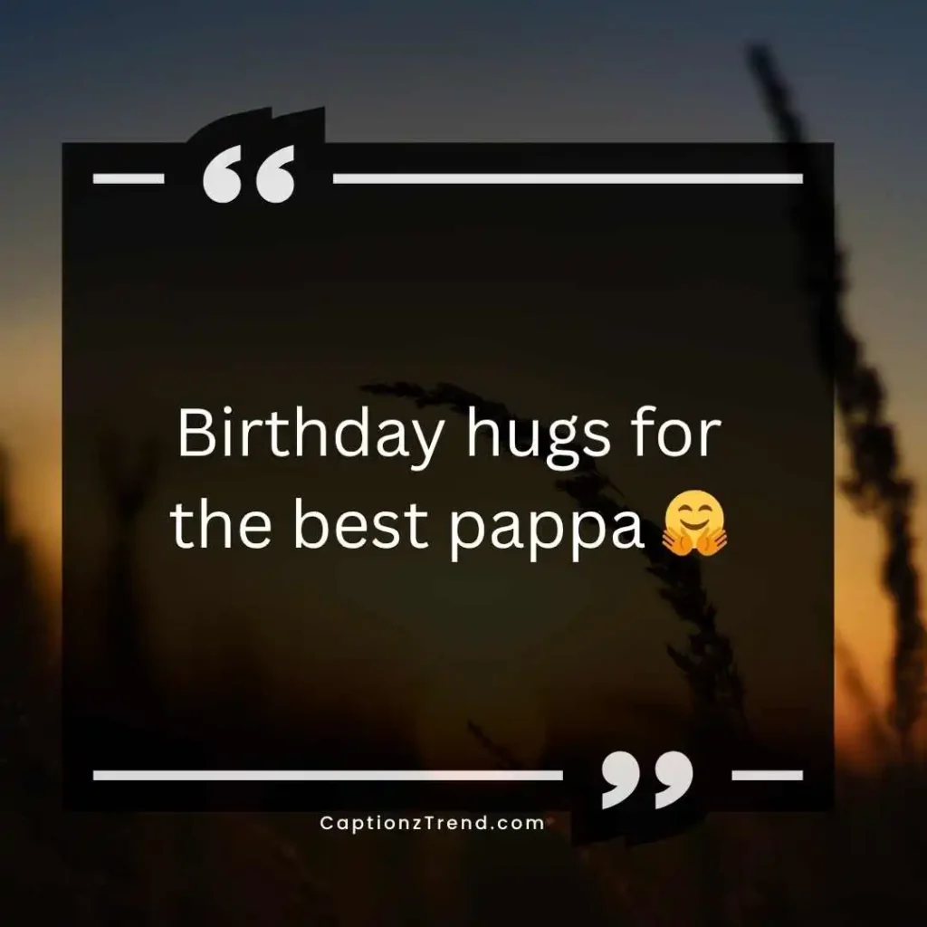 Cute Pappa Birthday Captions