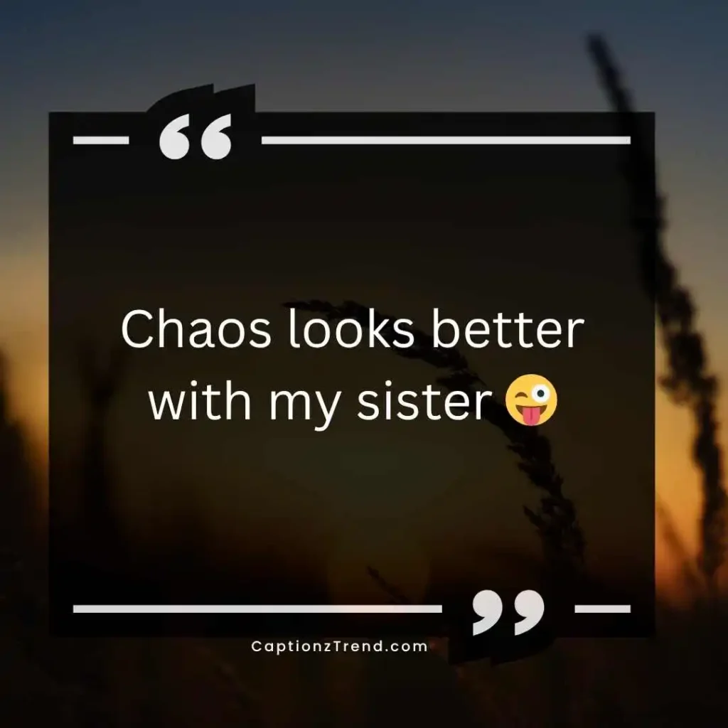 Funny Instagram Captions for Sister