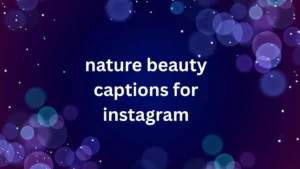 nature beauty captions for instagram