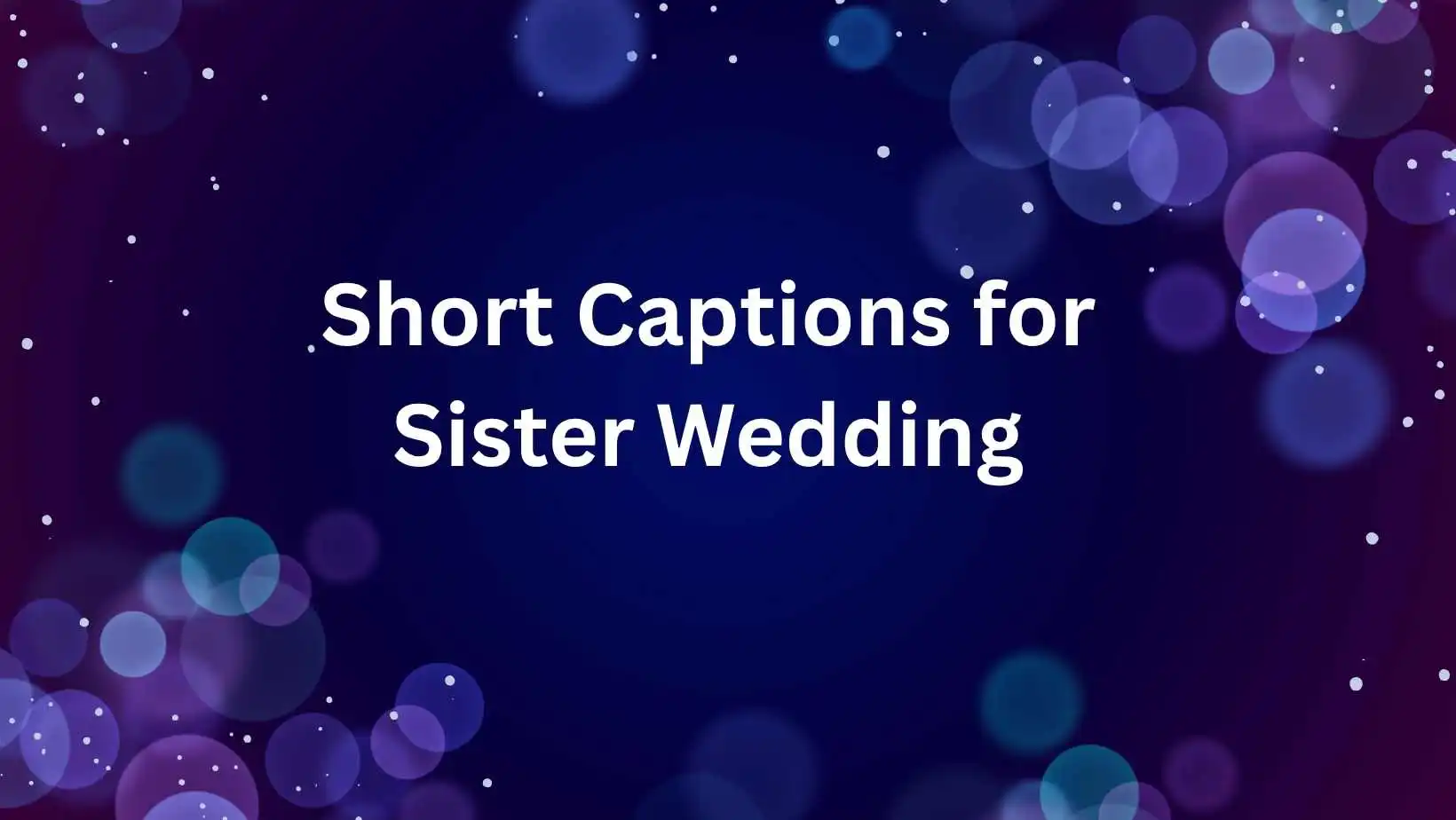 Short Captions for Sister Wedding